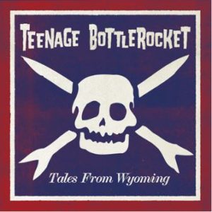 teenage-bottlerocket_tales-from-wyoming[1]